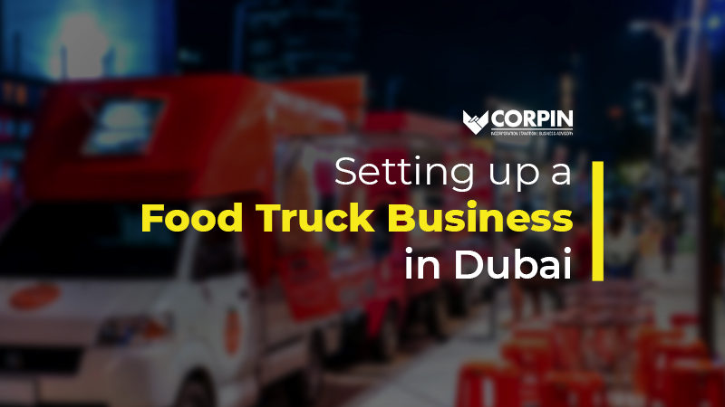 Setting Up a Food Truck Business In Dubai