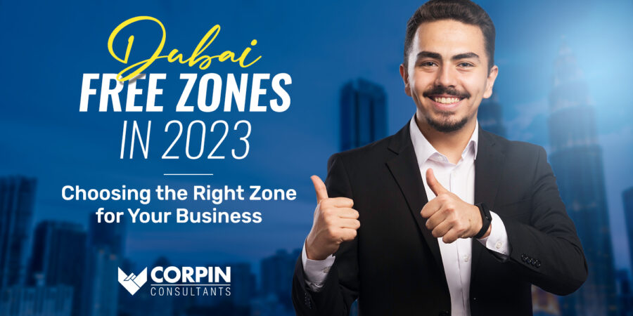 Dubai Free Zones in 2023: Choosing The Right Zone For Your Business!