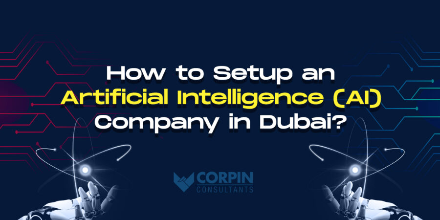 AI Company Setup in Dubai, AI company formation Dubai. Corpin Consultants