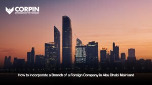 how to incorporate a branch of foreign company in abu dhabi mainland