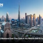 Why Choose Mainland over free zone for business